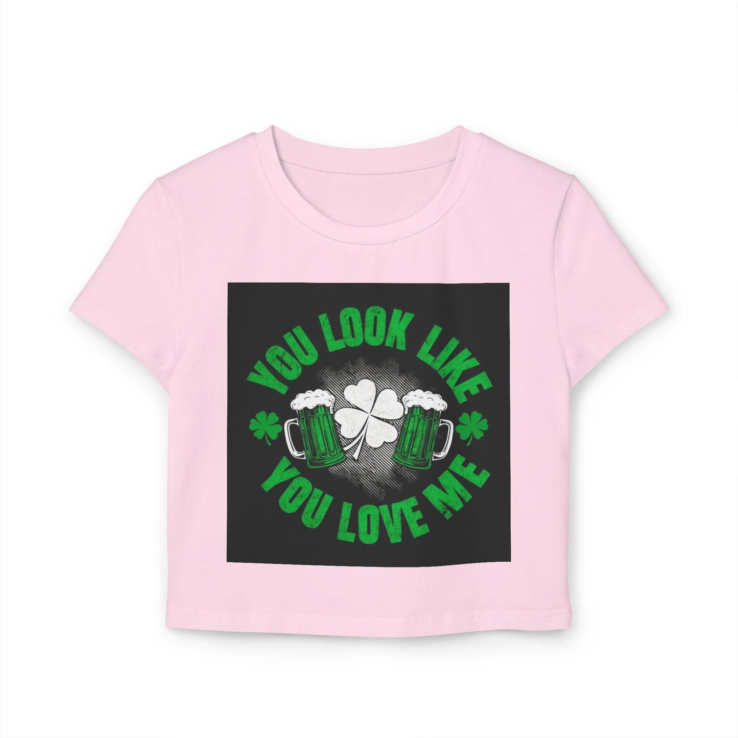 St Patricks Day Baby Tee You Look Like You Love Me