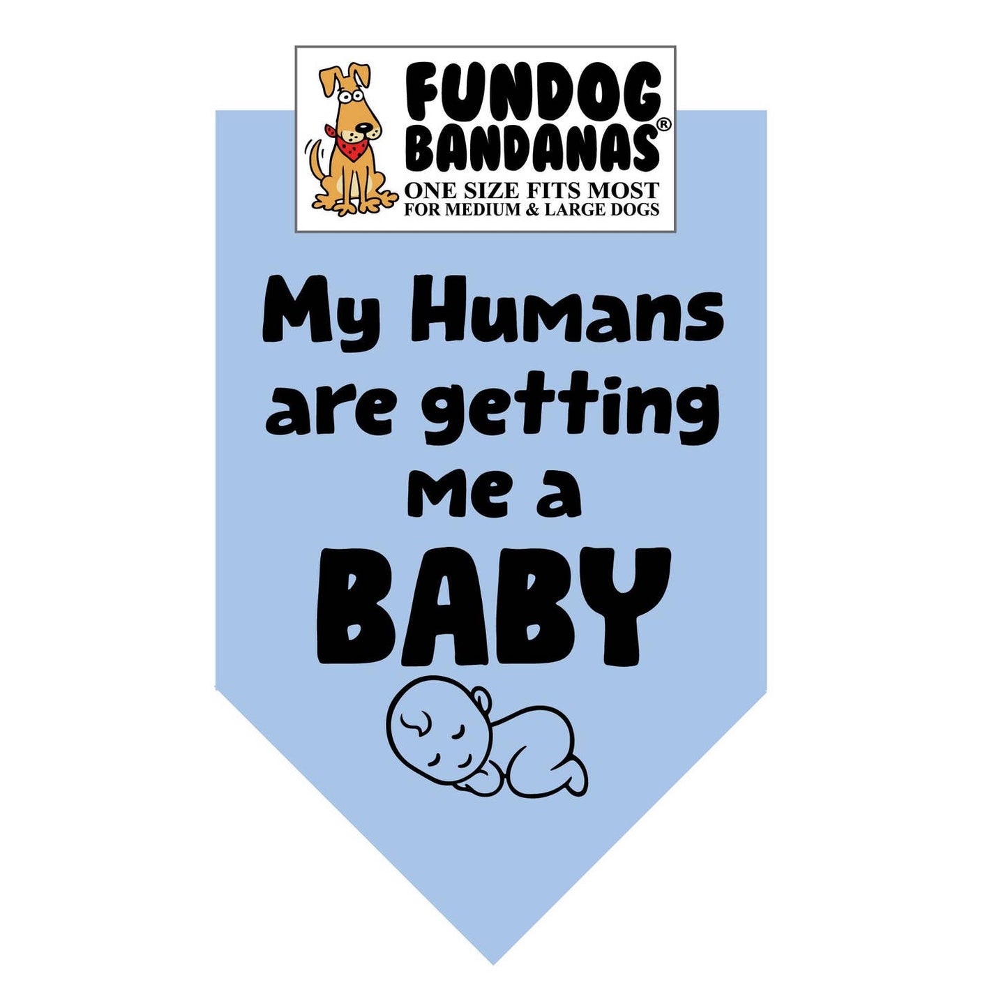 My Humans Are Getting Me A Baby- Made in USA