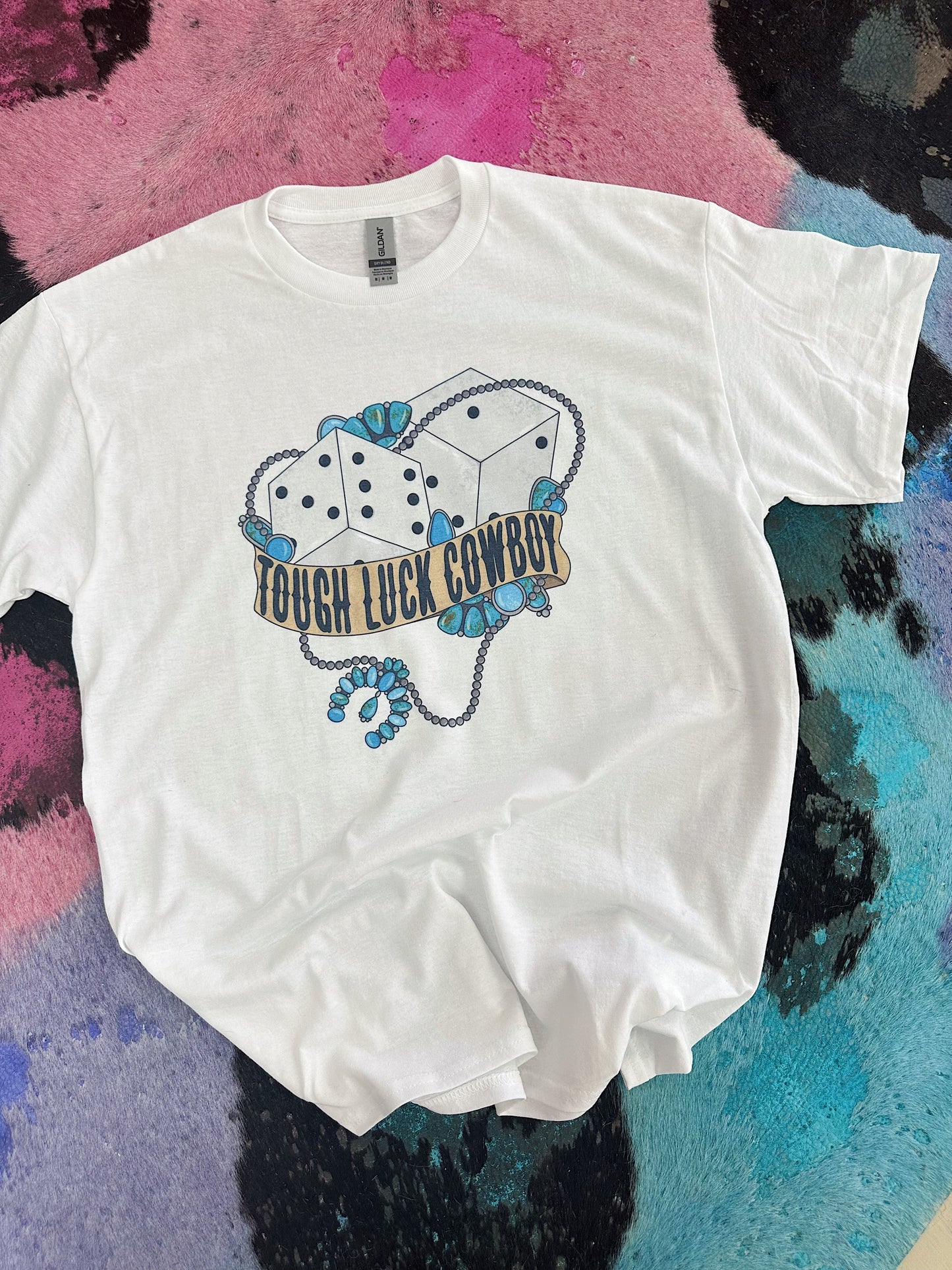 Tough Luck Cowboy TEE or CREWNECK