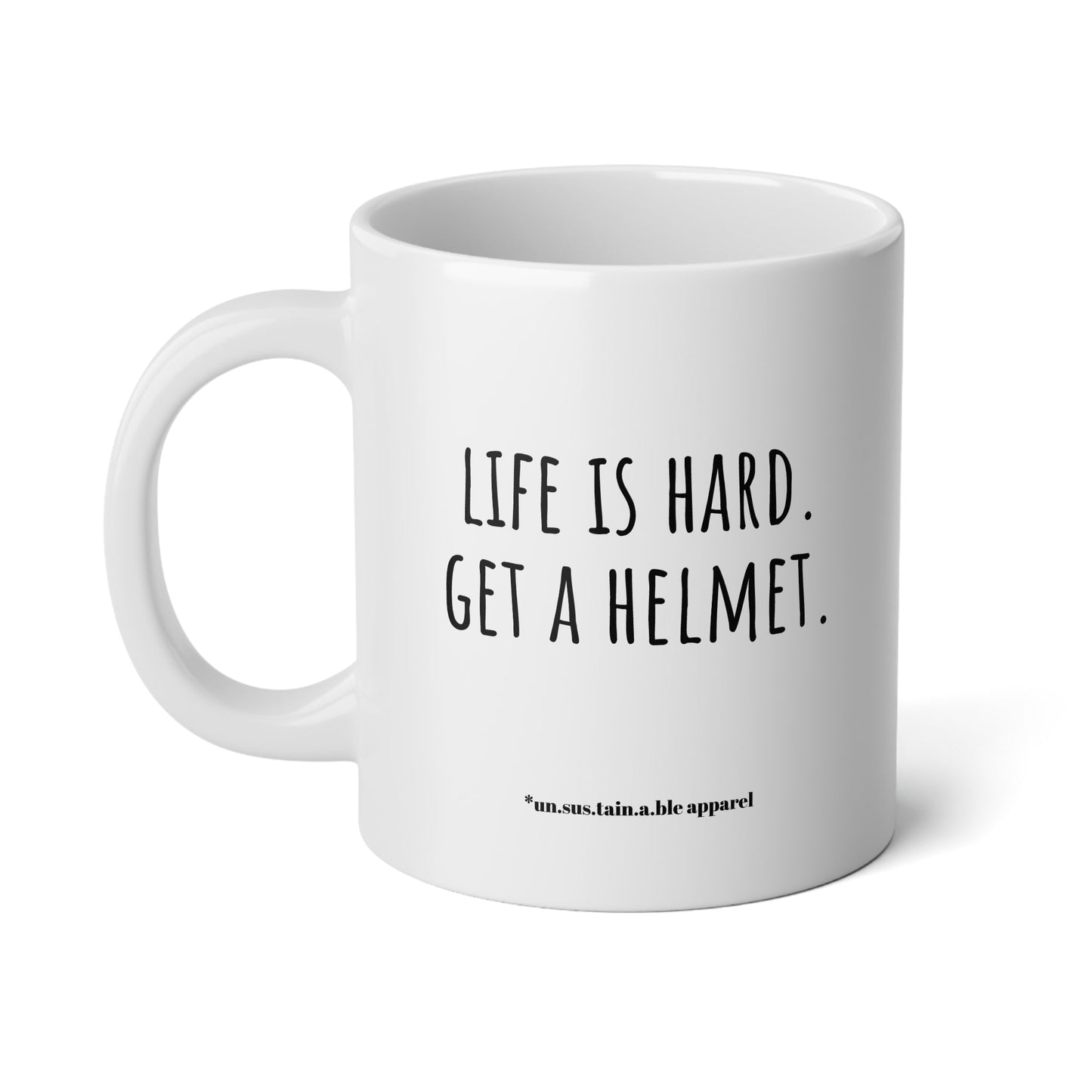 Jumbo Mug, 20oz - Life Is Hard
