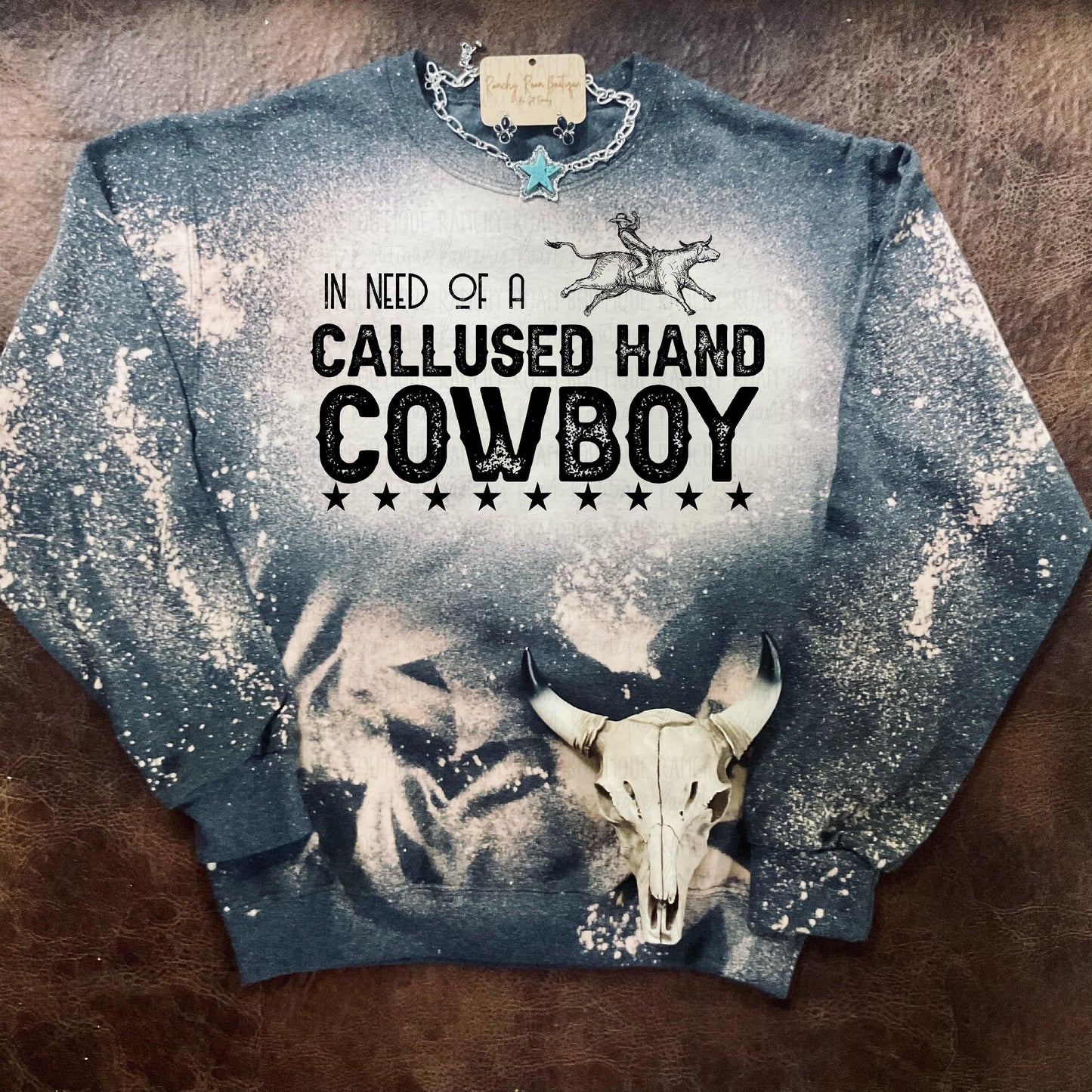 In Need of a Callused hand Cowboy Sweatshirt