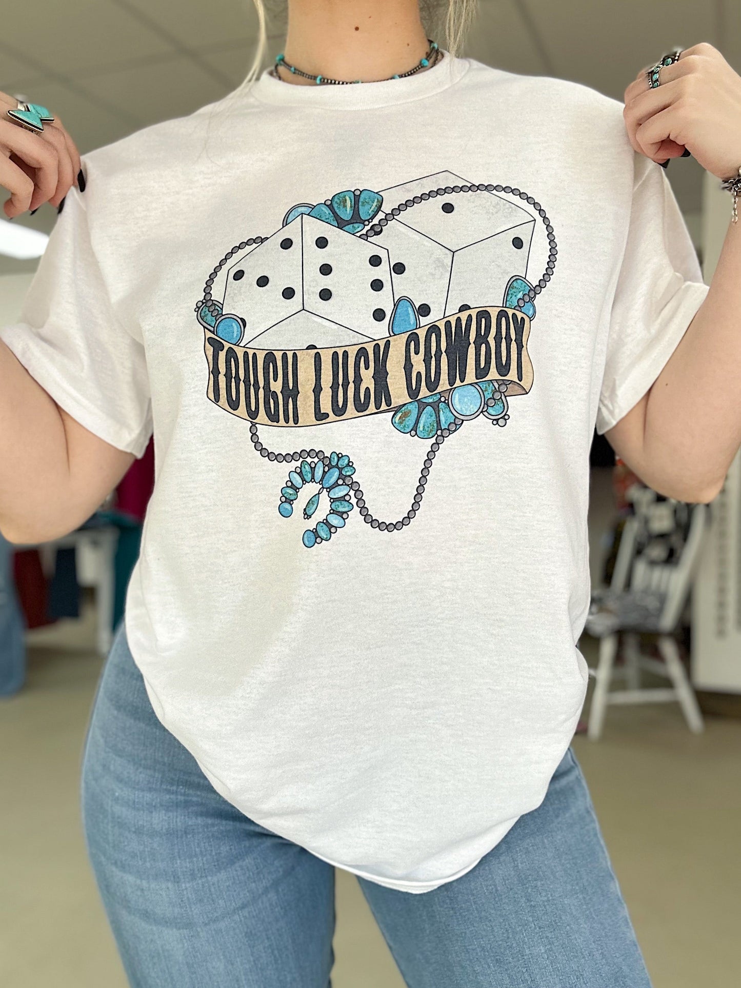 Tough Luck Cowboy TEE or CREWNECK