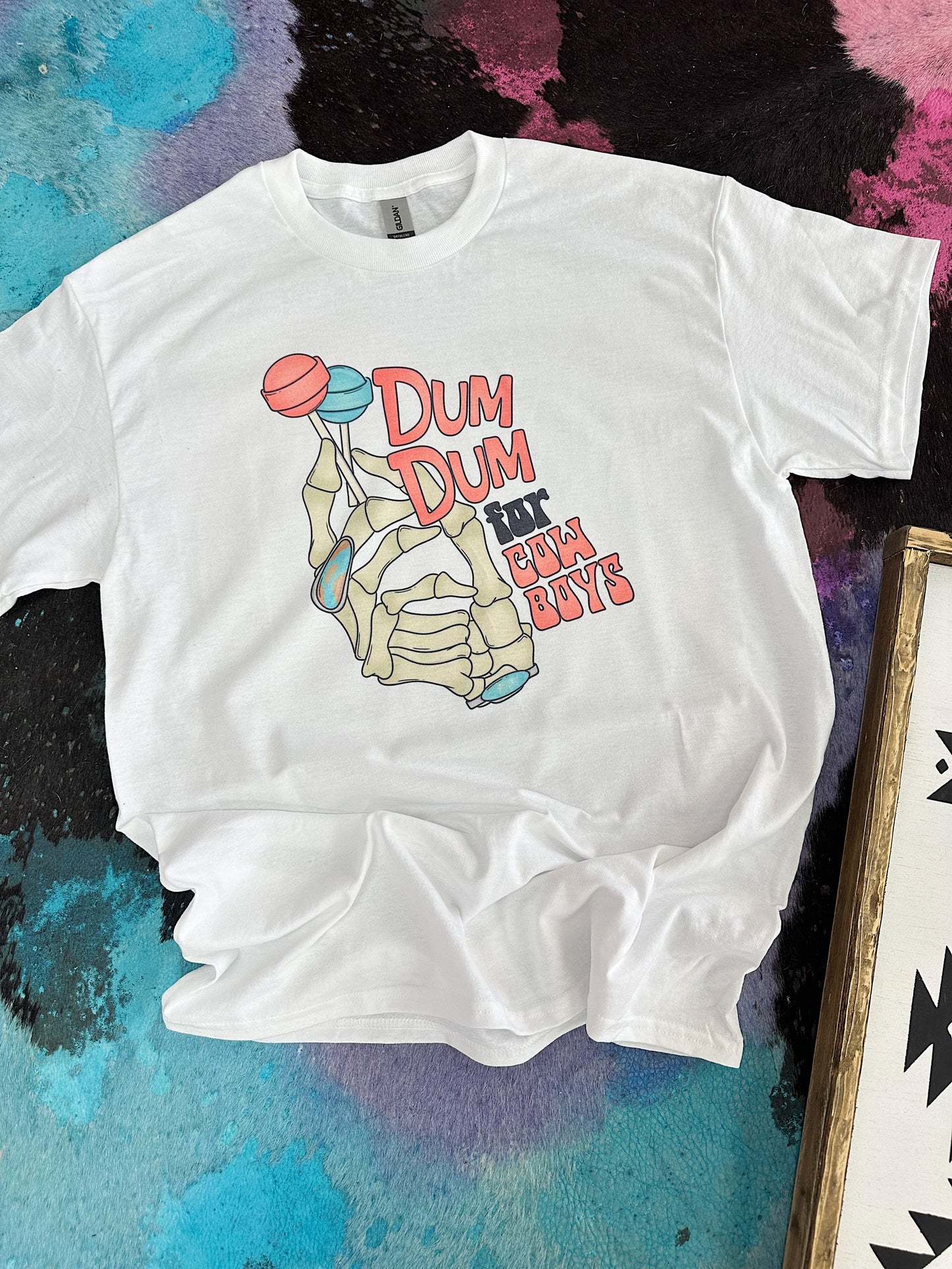 Dum Dum For Cowboys TEE or CREWNECK