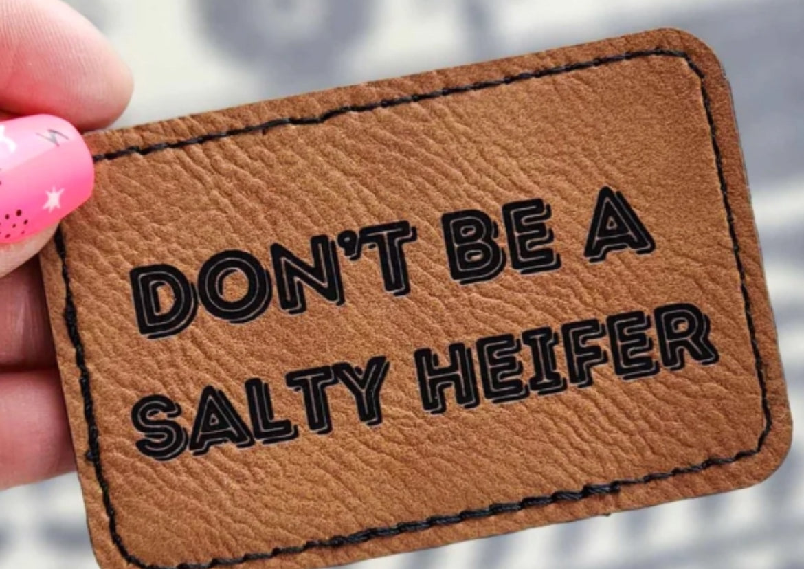 Don’t Be A Salty Heifer Iron On Patch