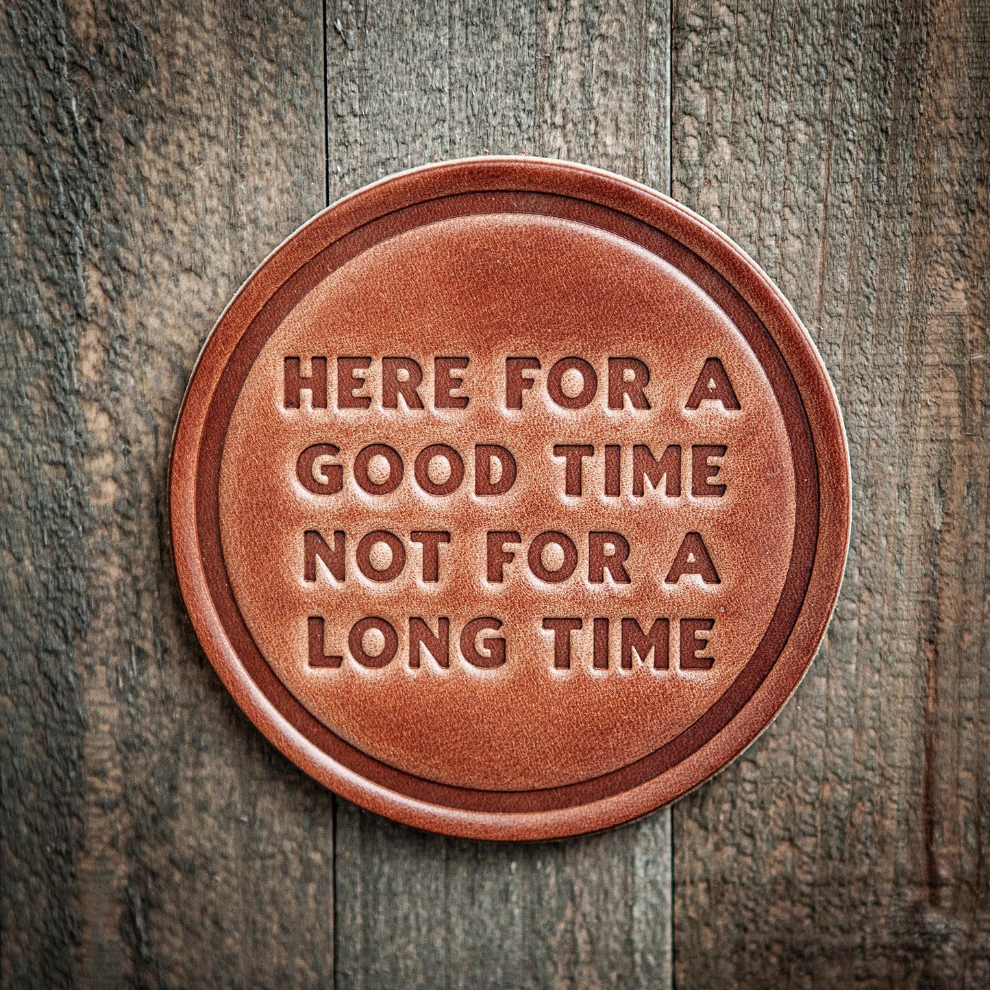 Here For A Good Time Leather Coaster