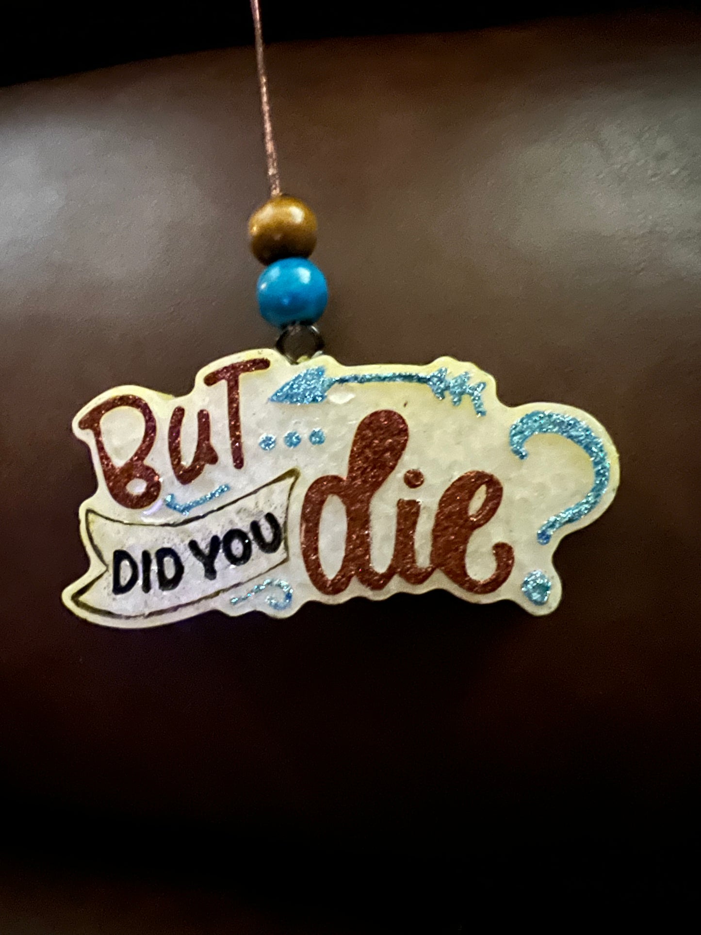 Butt Did You Die? Freshie