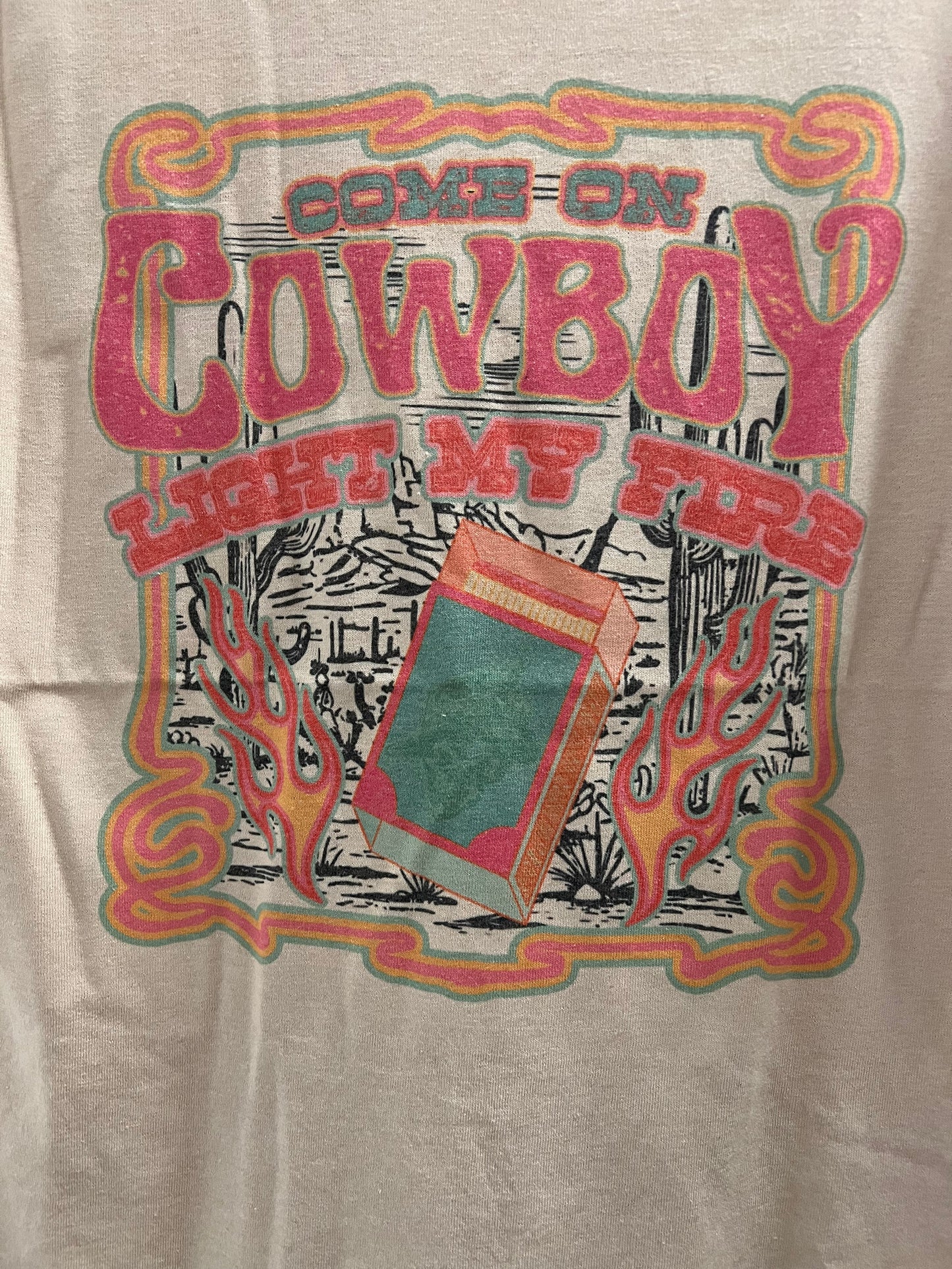 C'mon Cowboy - Light My Fire T-Shirt