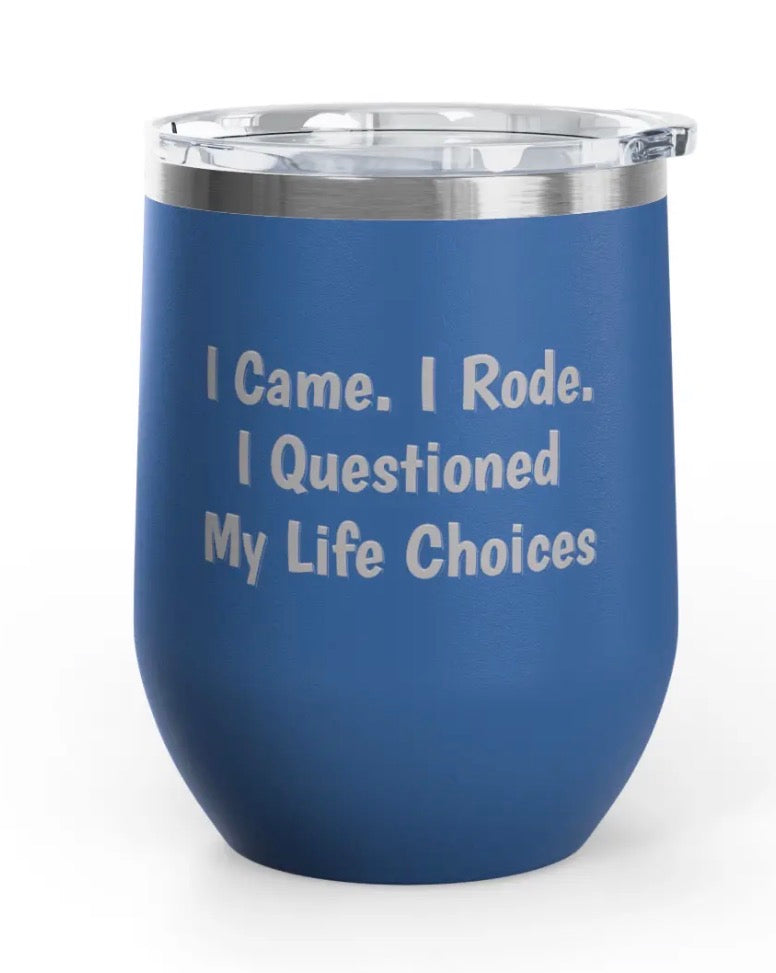Wine Tumbler - 12 oz - Came/Rode/Questioned