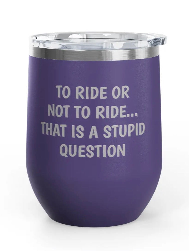 Wine Tumbler, 12oz - Stupid Question