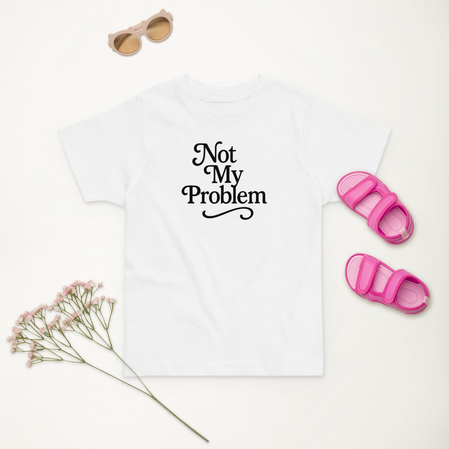 Not My Problem Toddler's Tee