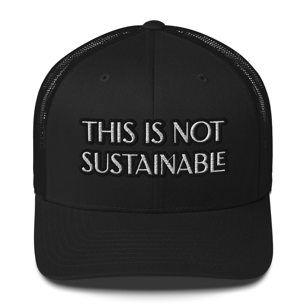Trucker Cap - This Is Not Sustainable