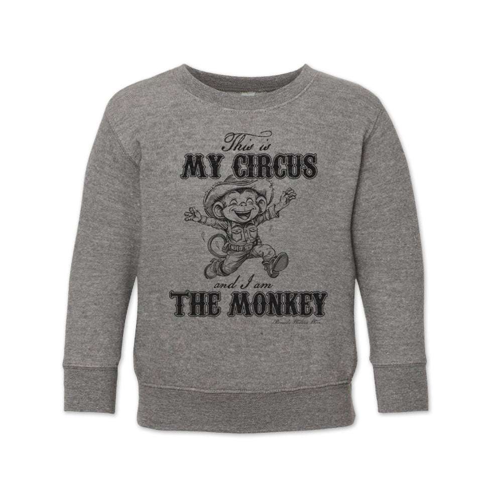 THIS IS MY CIRCUS, AND I AM THE MONKEY Western Toddler Sweatshirt