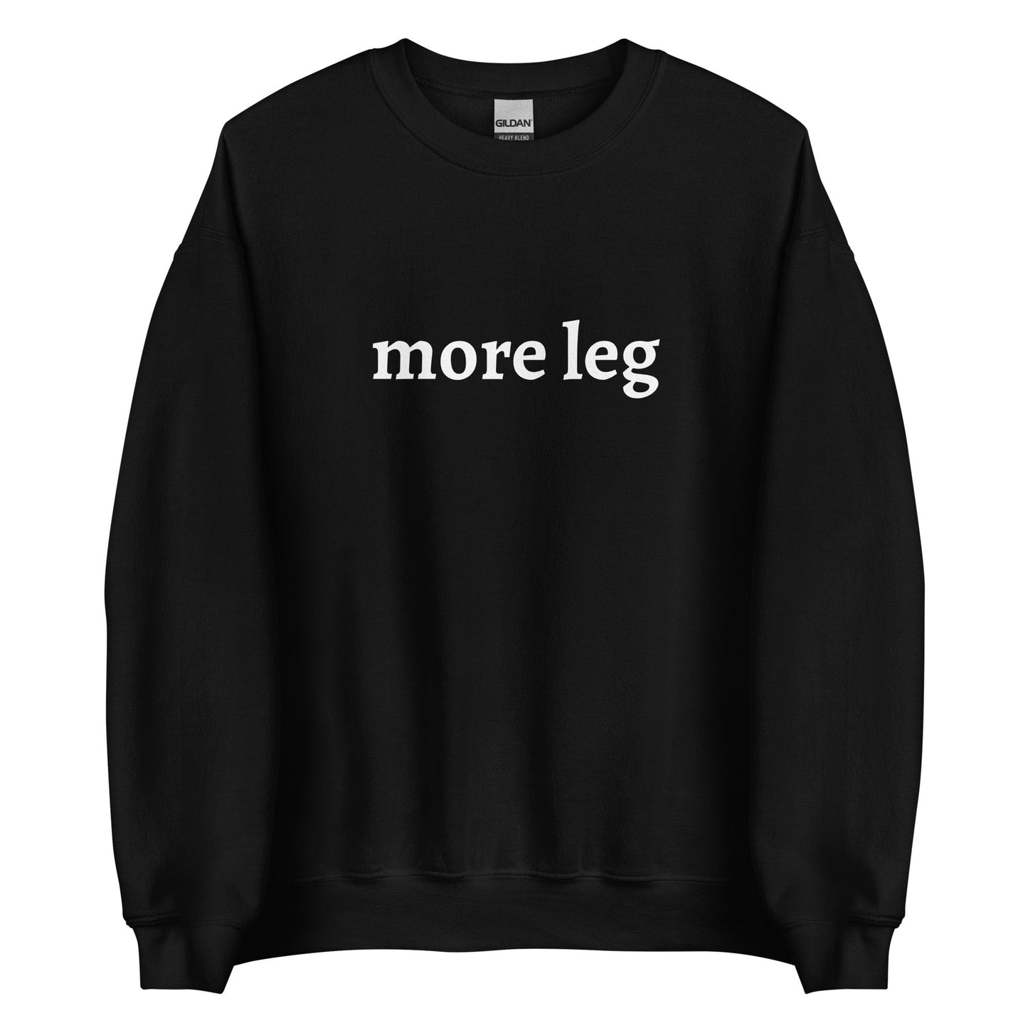 Unisex Sweatshirt - More Leg