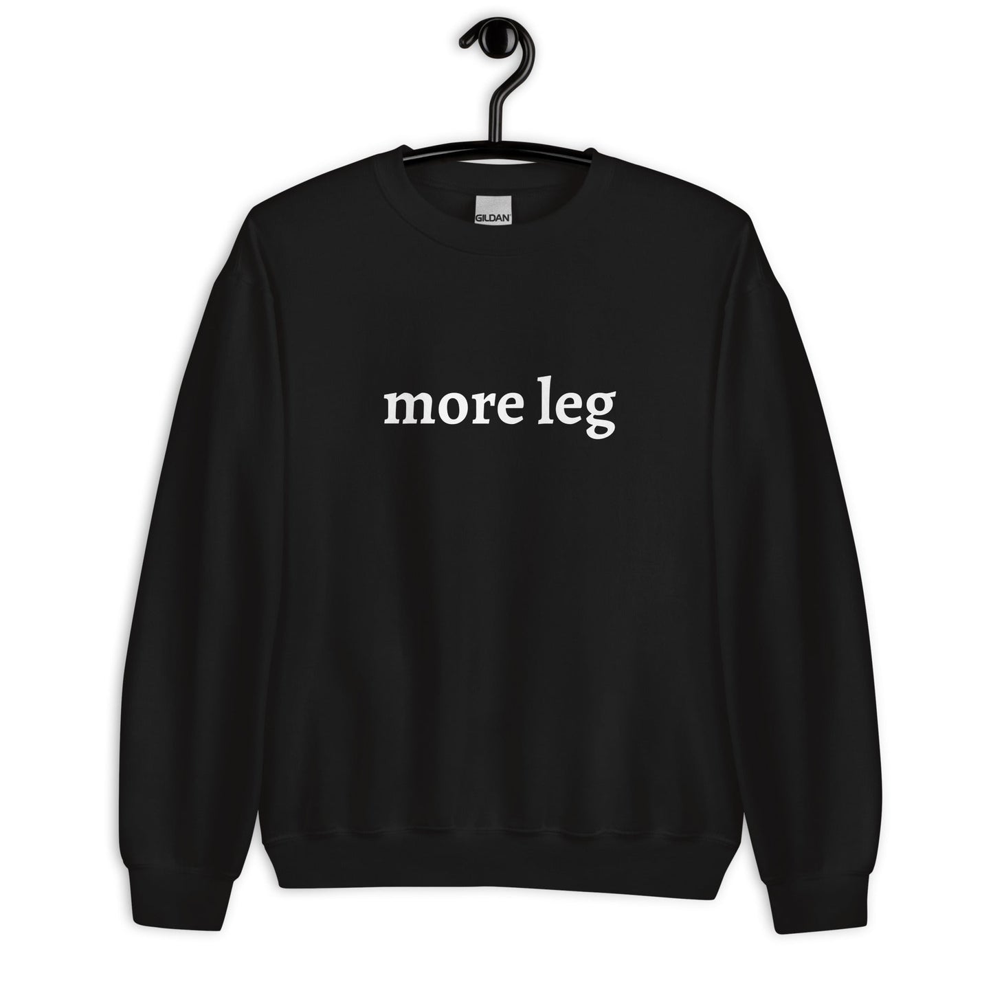 Unisex Sweatshirt - More Leg