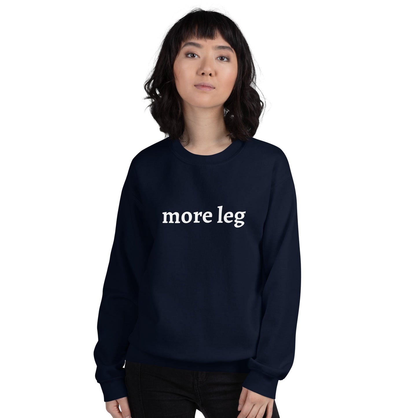 Unisex Sweatshirt - More Leg