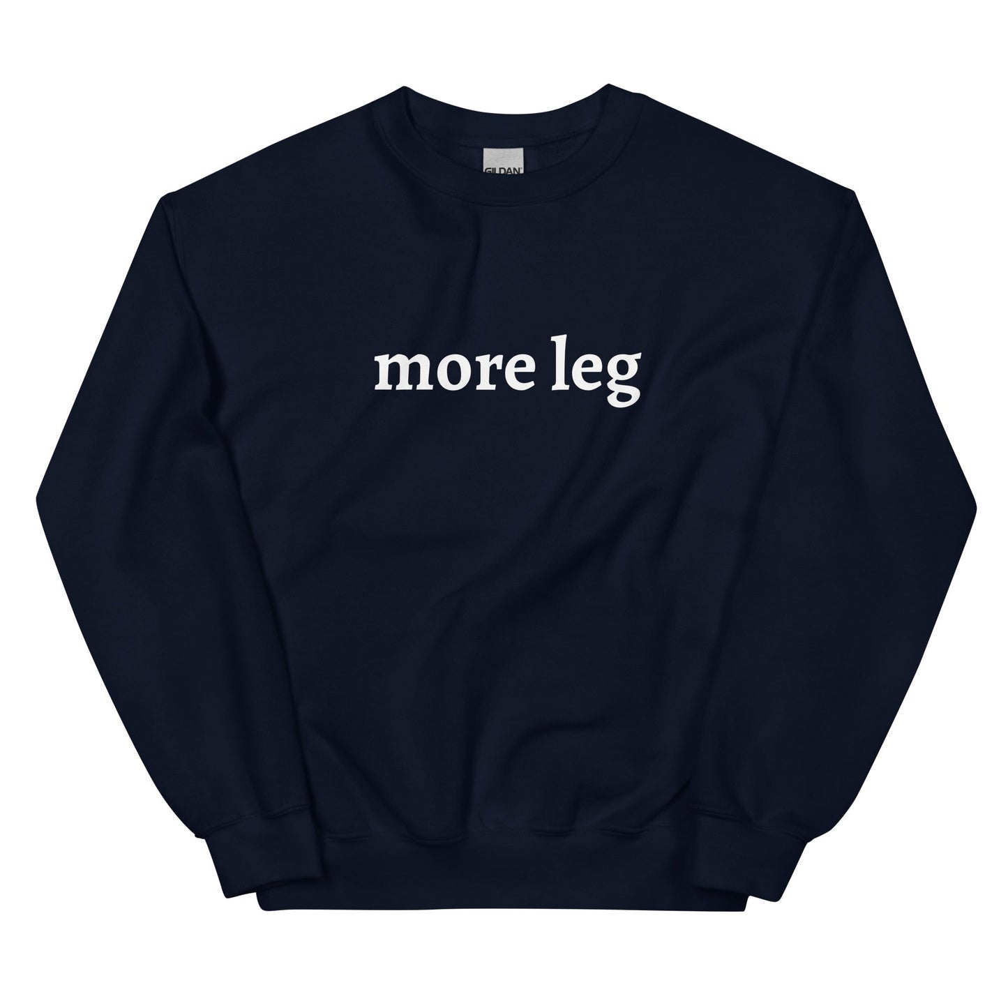 Unisex Sweatshirt - More Leg