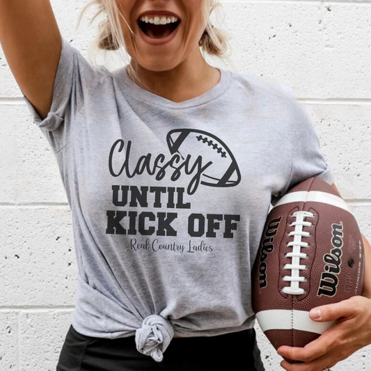 Classy Until Kick Off Tees