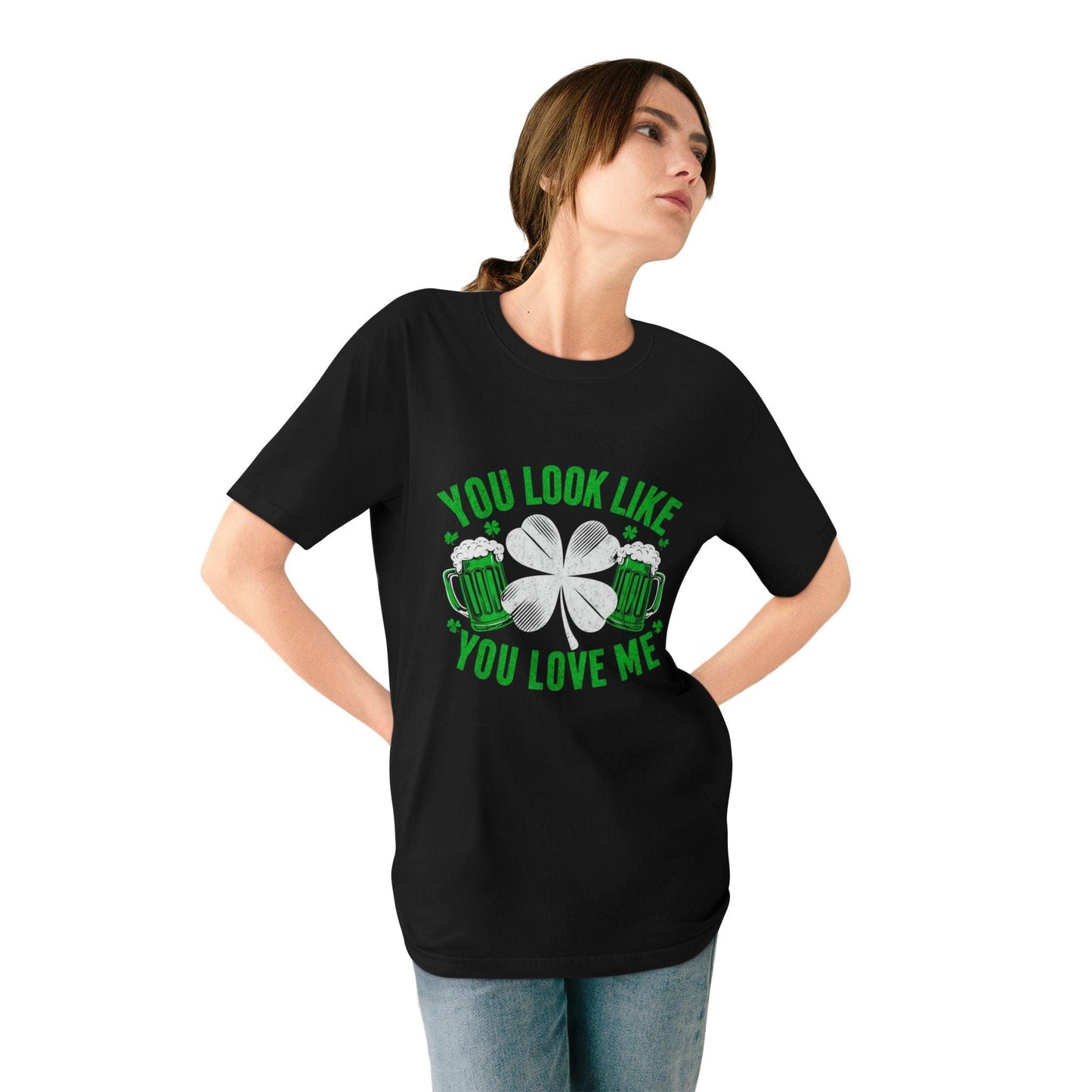 St. Patrick's Day Edition T Shirt You Look Like You Love Me