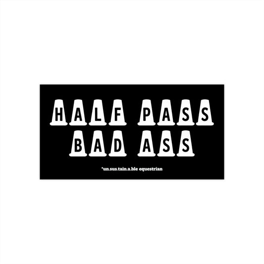 Bumper Stickers - Half Pass Bad Ass