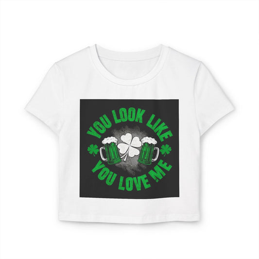 St Patricks Day Baby Tee You Look Like You Love Me