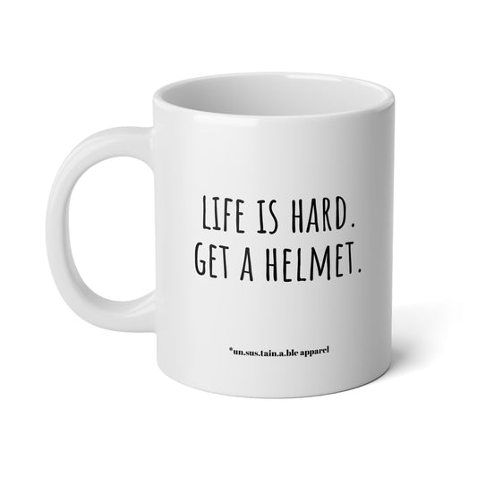 Jumbo Mug, 20oz - Life Is Hard
