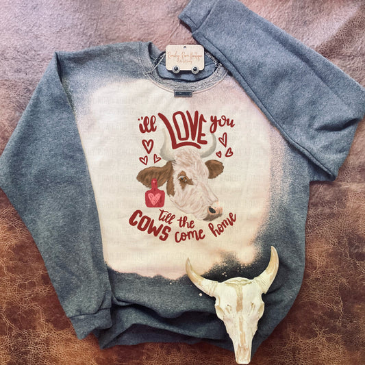 I’ll Love You till the Cows Sweatshirt