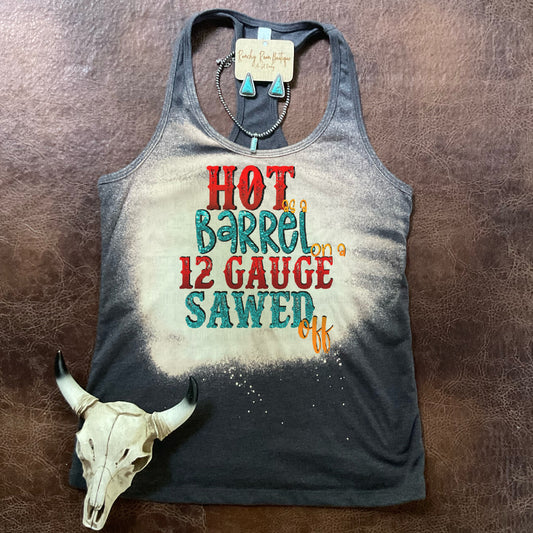 Hot as a Barrel on a 12 Gauge Sawed Off Tank
