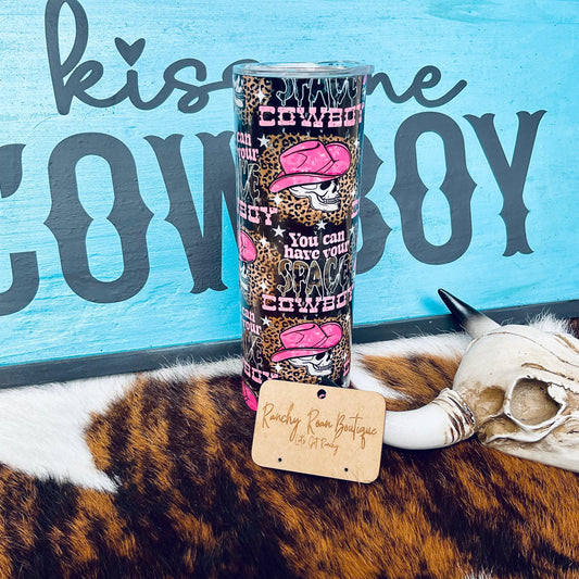 You Can Have Your Space Cowboy 20oz Skinny Tumbler
