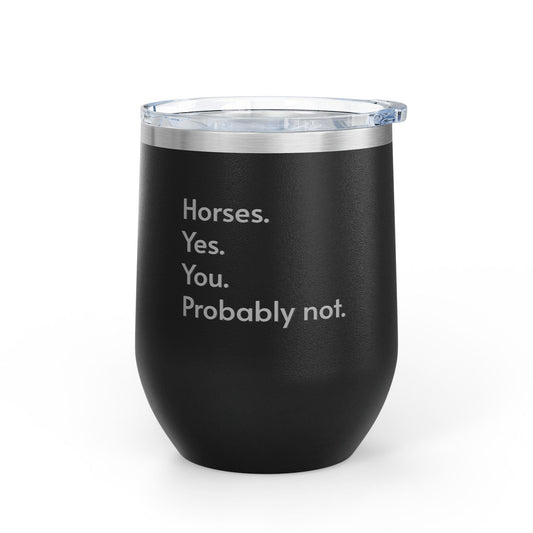 Wine Tumbler, 12oz - Horses. Yes.