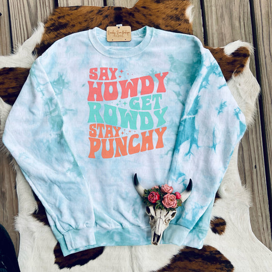 Say Howdy Get Rowdy Stay Punchy Sweatshirt
