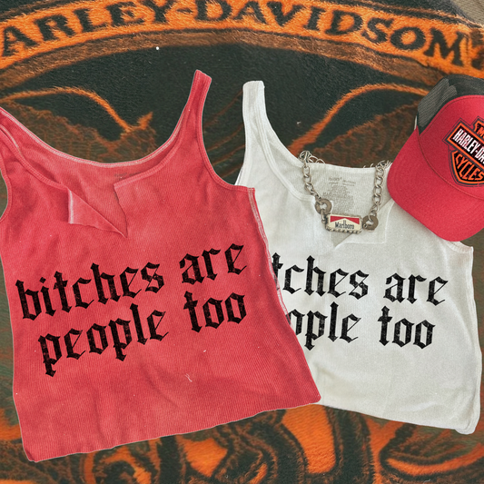 Bitches are People too Vintage Inspired Tank
