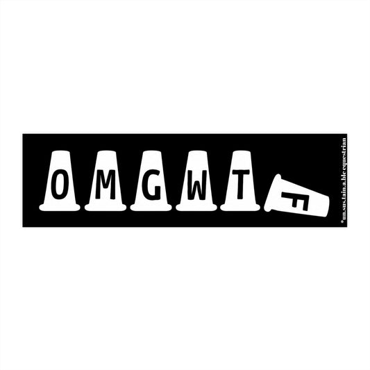 Bumper Stickers - OMGWTF