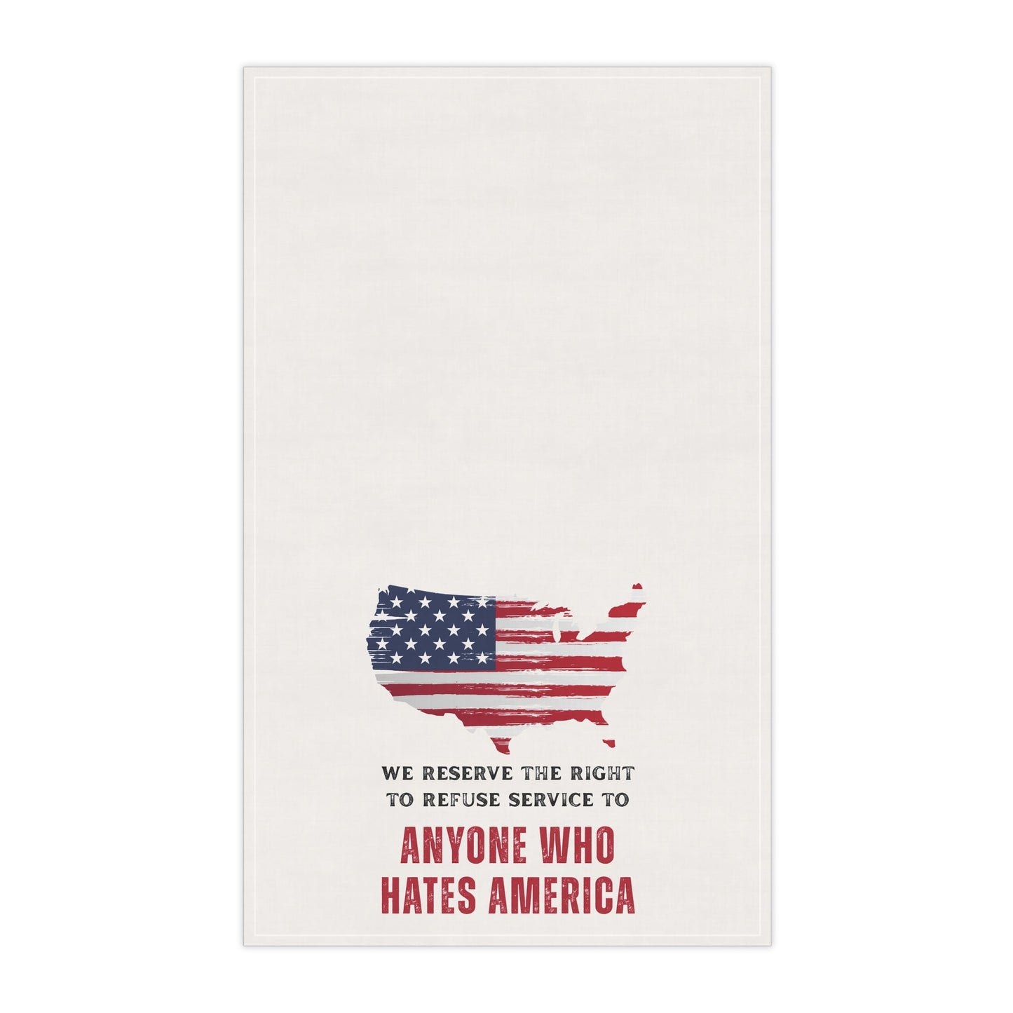 Patriotic Tea/Bar Towels, "WE RESERVE THE RIGHT TO REFUSE SERVICE TO ANYONE WHO HATES AMERICA" Kitchen Decor, American Pride, Unique Gift, Home & Hostess, Fun Cooking Accessories, Holiday Decor
