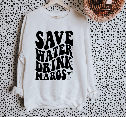 Save Water Drink Margs TEE or CREWNECK