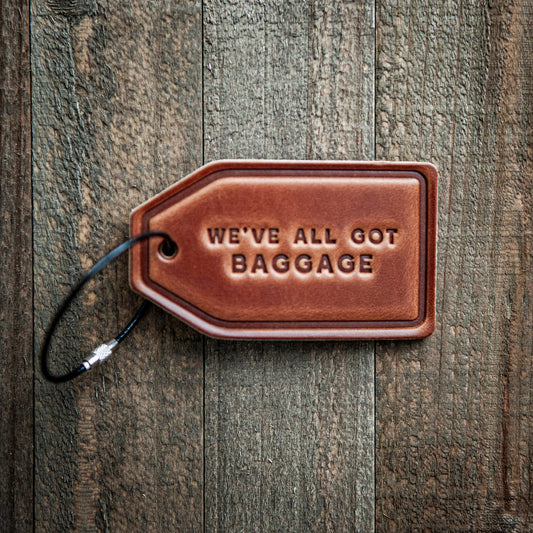 We've All Got Baggage Leather Luggage Tag