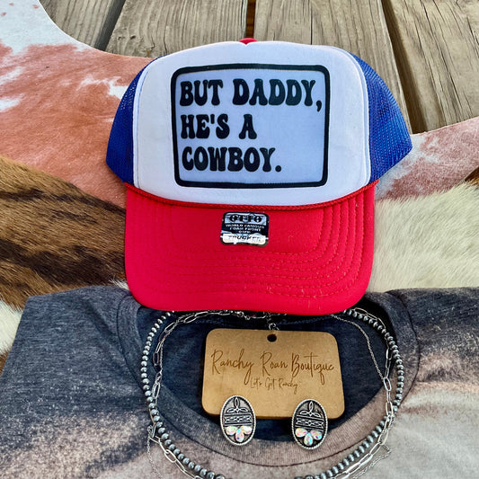 But Daddy, He’s a Cowboy Western Trucker Hat