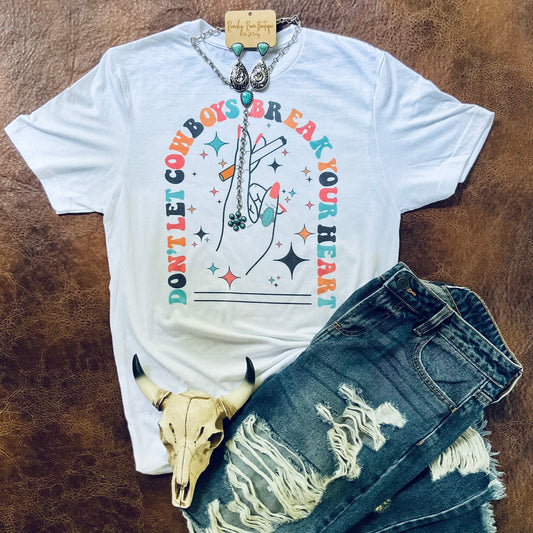 Don’t Let Cowboy Break Your Heart Tee