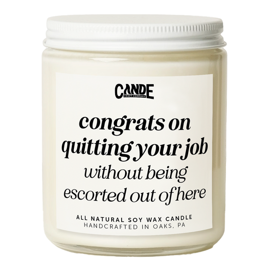 Congrats on Quitting Your Job Without Being Escorted Out Candle