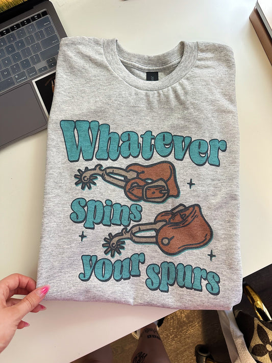 Spins Your Spurs TEE or CREWNECK