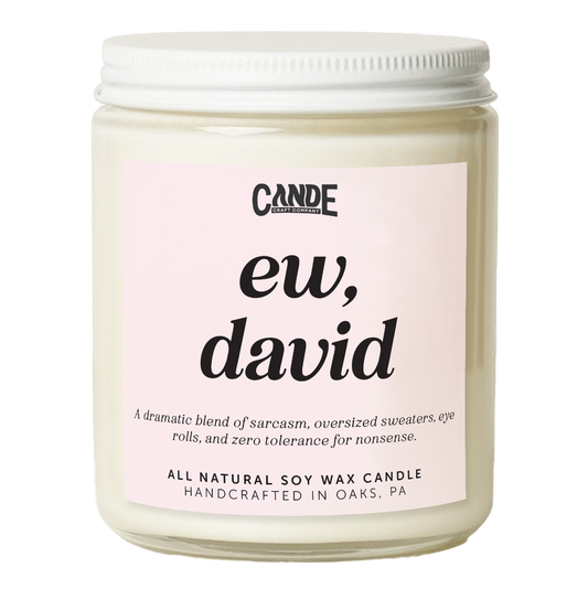 Ew, David Candle