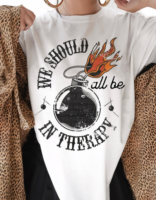 We Should all be in Therapy Tee