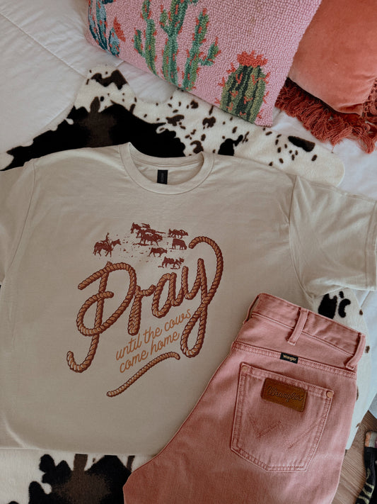 PRAY TILL THE COWS COME HOME