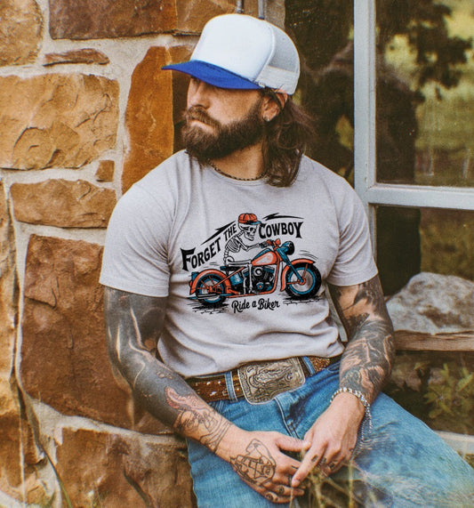 Forget the Cowboy Ride a biker tee