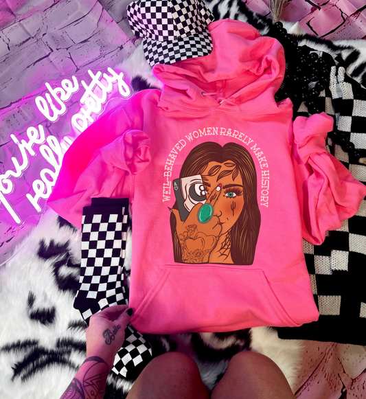 Well Behaved Women Hoodie