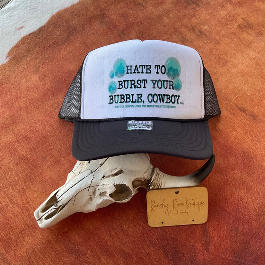 Hate To Burst Your Bubble Western Foam Trucker Hat