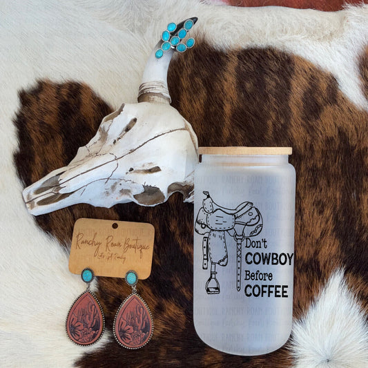 Don’t Cowboy Before Coffee Western 16oz Frosted Glass Tumbler