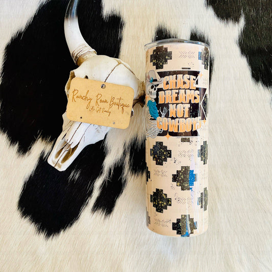 Chase Dreams Not Cowboys Western Skinny Tumbler