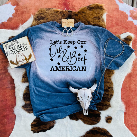 Let’s Keep Oil & Beef American Western Tshirt