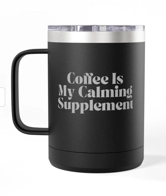 Coffee Mug Tumblers, 15 oz. - Engraved - Coffee/Calming Supplement
