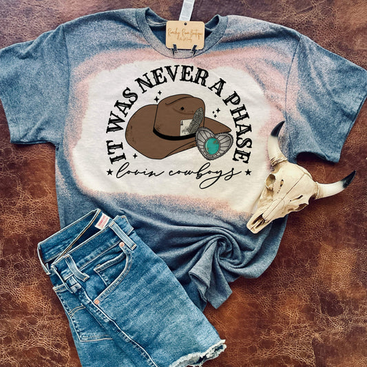 It Was Never A Phase Lovin’ Cowboys Western Bleached Tee